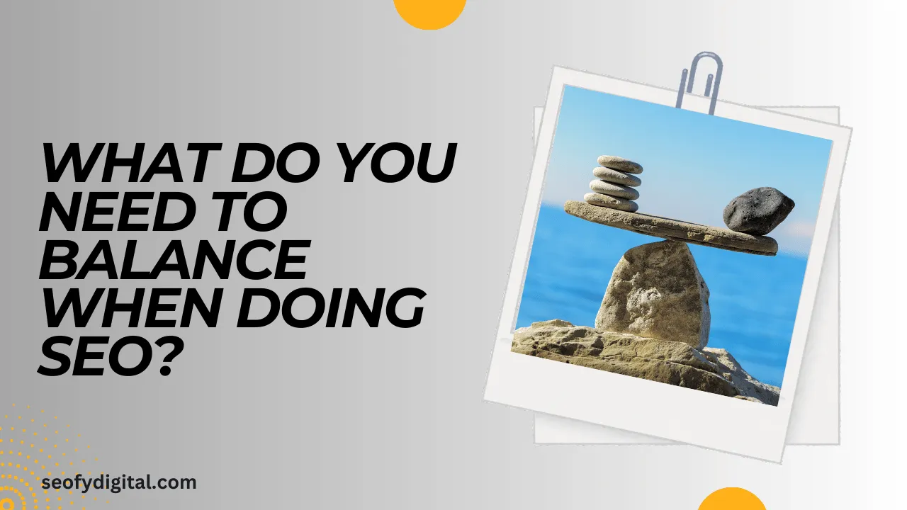 Do You Need To Balance When Doing Seo