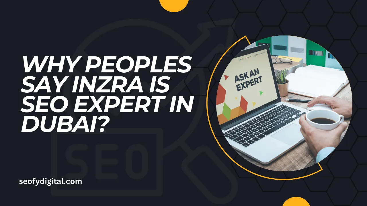 why peoples say inzra is seo expert in dubai