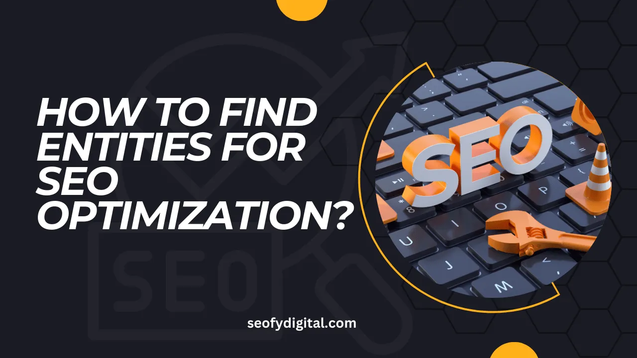 How To Find Entities For Seo Optimization