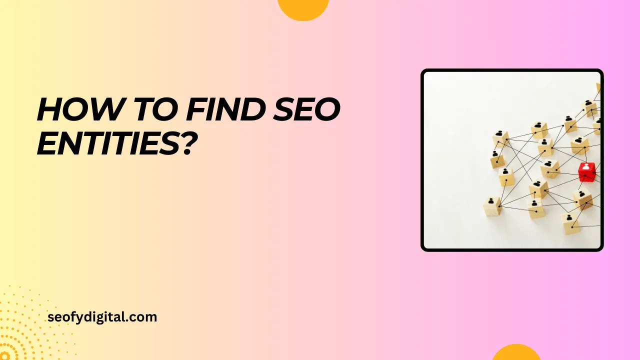 How To Find SEO Entities?