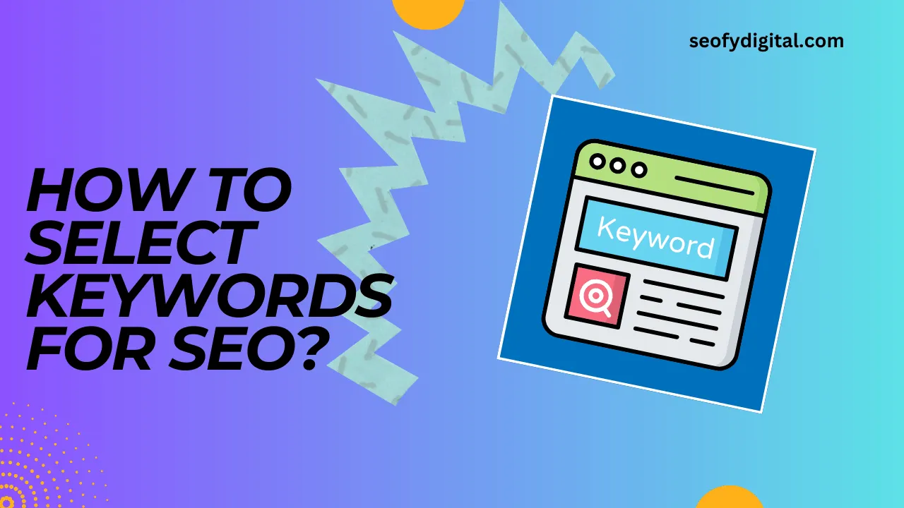 How To Select Keywords For Seo