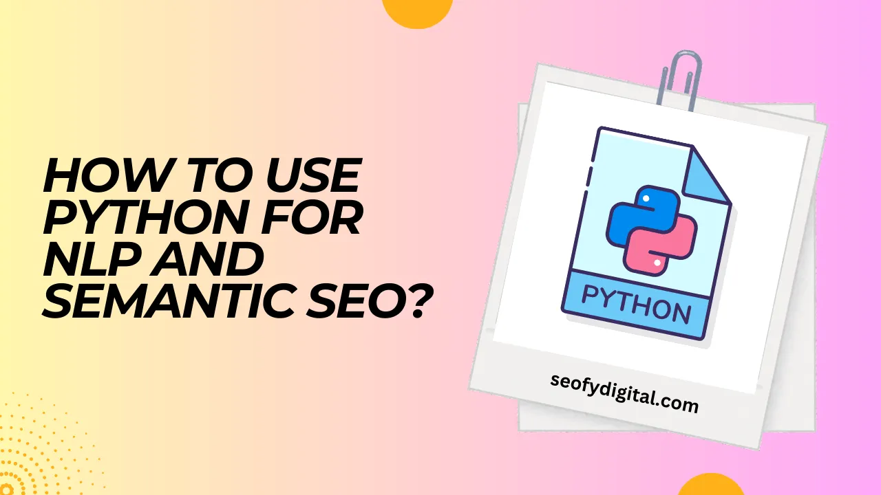 How To Use Python For Nlp And Semantic Seo