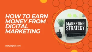 How to earn money from digital marketing