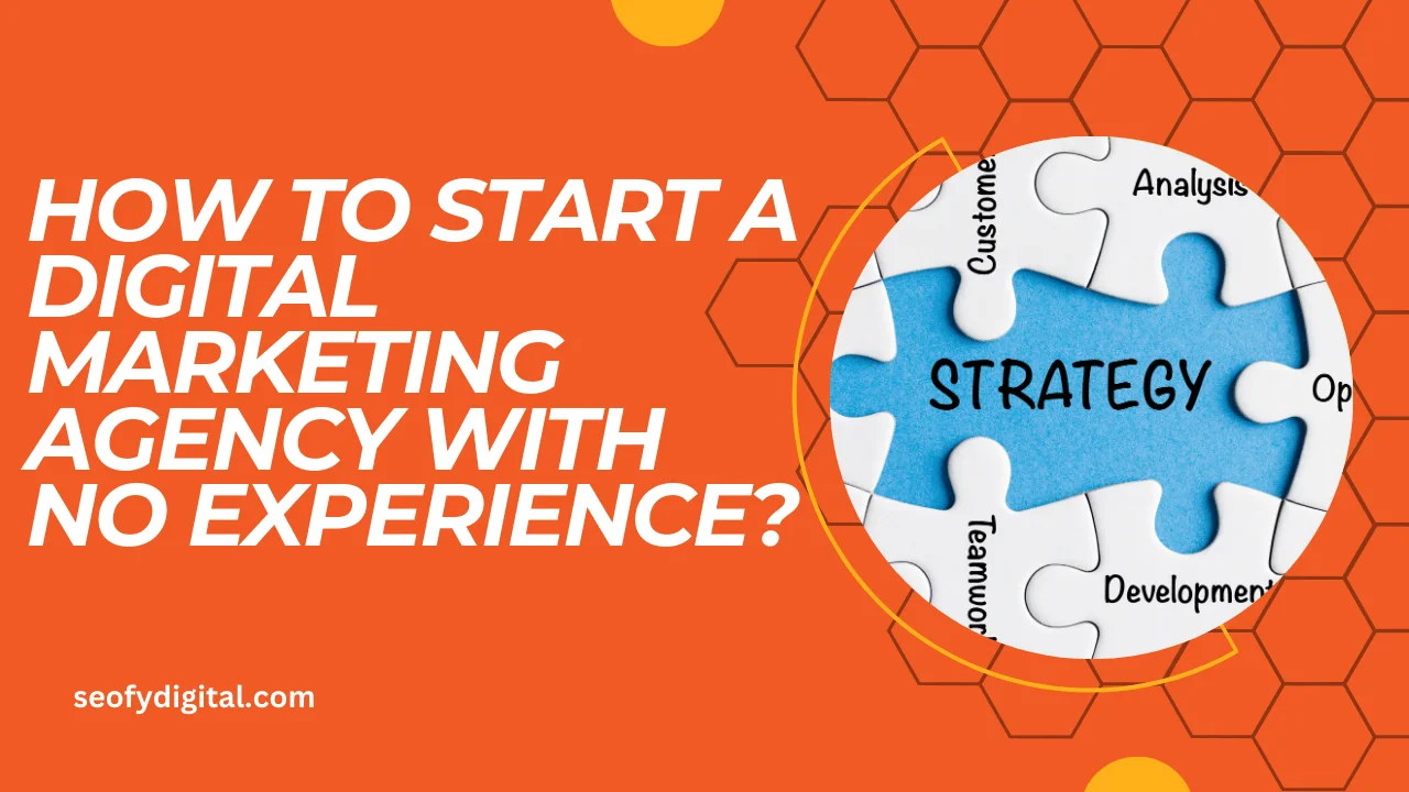 How to start a digital marketing agency with no experience