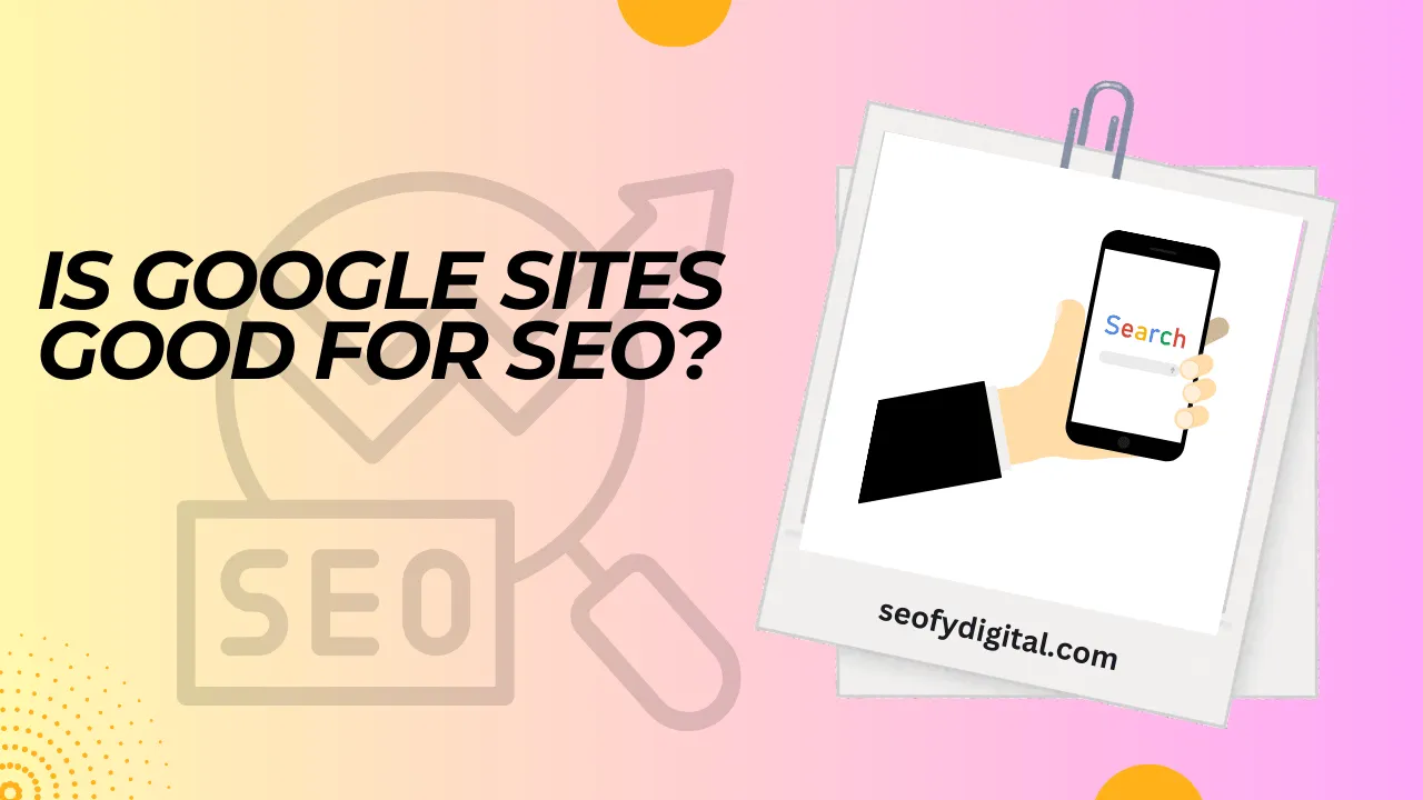 Is Google Sites Good For Seo