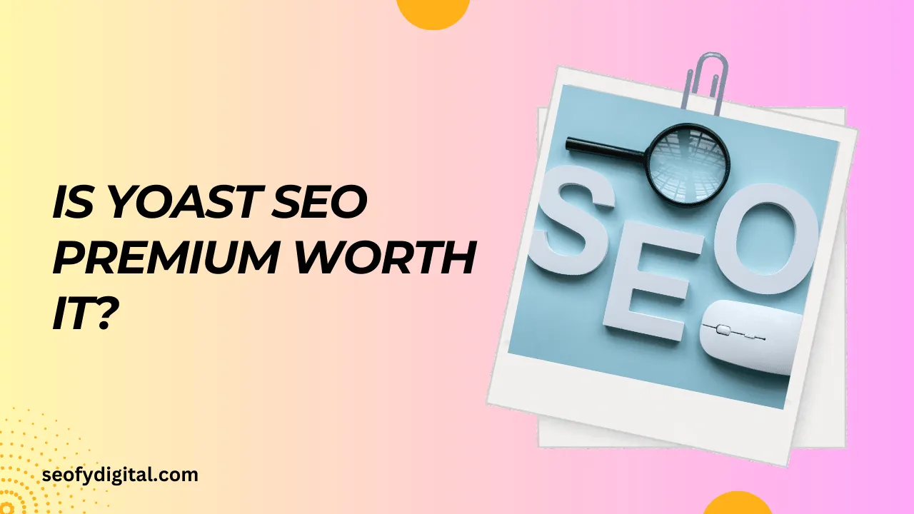 Is Yoast Seo Premium Worth It