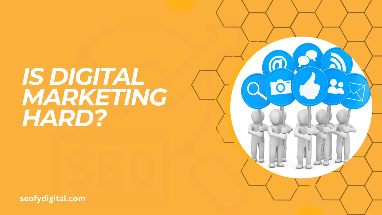 Is digital marketing hard