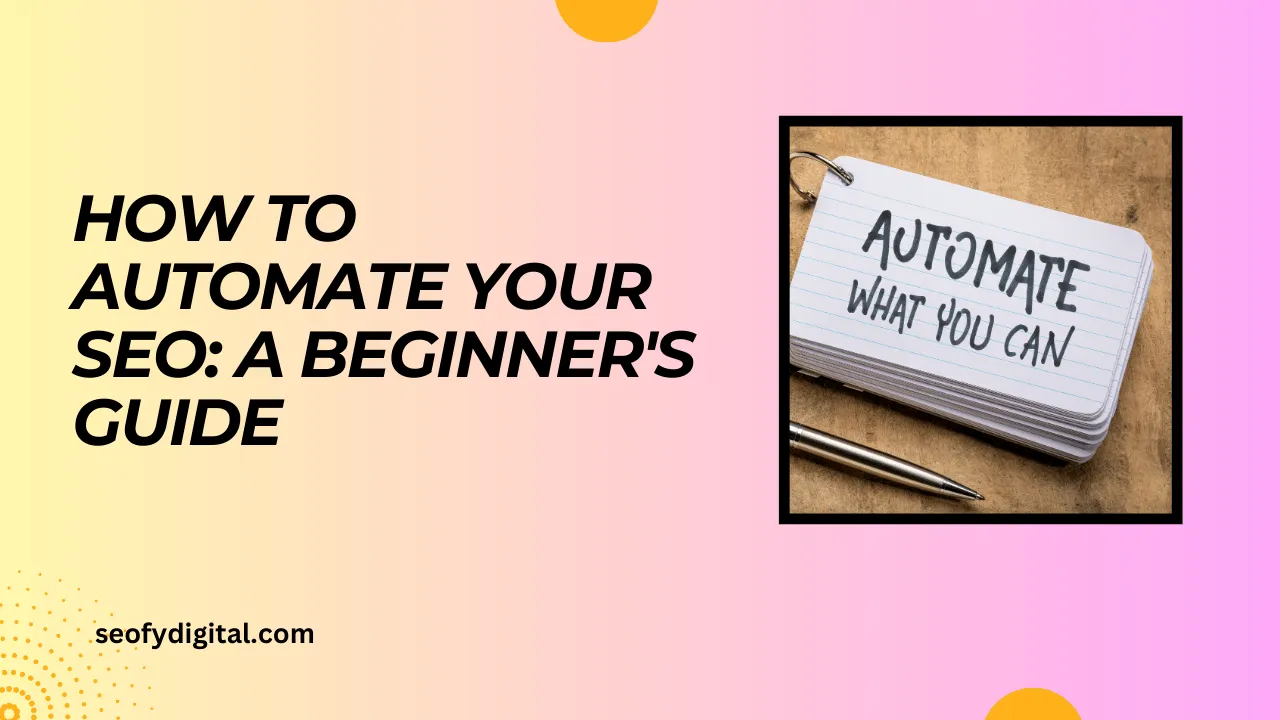 how to automate your seo_ a beginner's guide